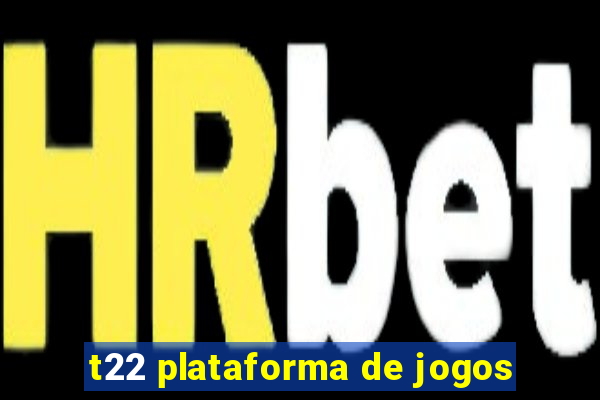 t22 plataforma de jogos