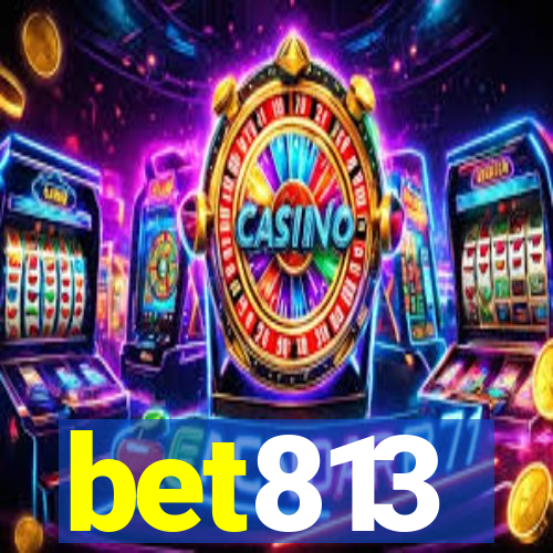 bet813