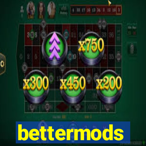 bettermods