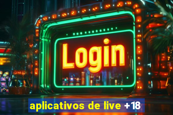 aplicativos de live +18