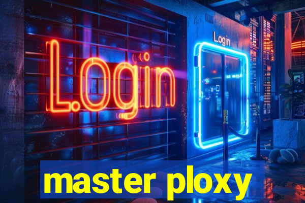 master ploxy