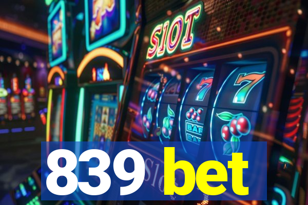 839 bet