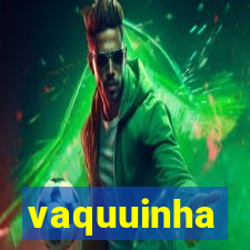 vaquuinha