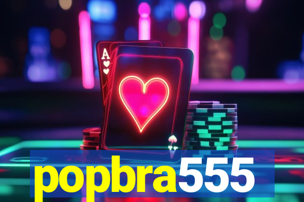 popbra555