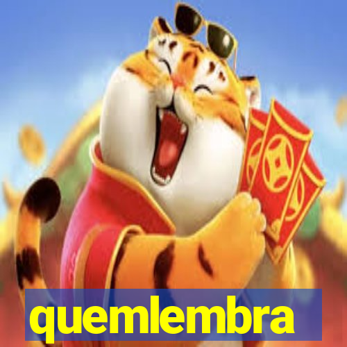 quemlembra