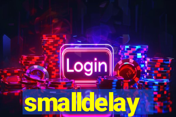 smalldelay